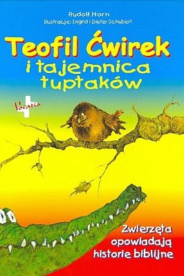 Teofil Ćwirek i tajemnica tuptaków. Zwierzęta opowiadają historie biblijne