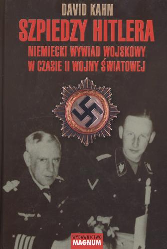 Szpiedzy Hitlera. Niemiecki wywiad wojskowy w czasie II Wojny Światowej.