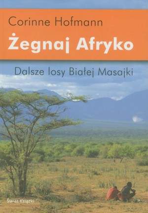 Żegnaj Afryko. Dalsze losy Białej Masajki