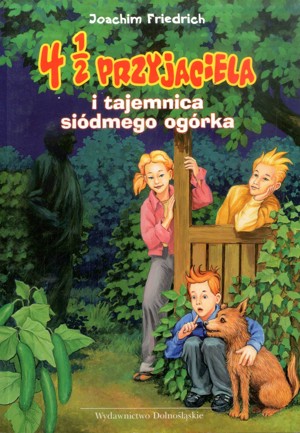 4 1/2 przyjaciela i tajemnica siódmego ogórka